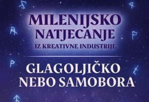 „Glagoljičko nebo Samobora“ u završnici Milenijskog natjecanja iz kreativne industrije!