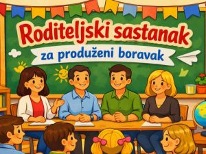 Roditeljski sastanak za produženi boravak – 2. i 3. razred, šk. god. 2026./2027.